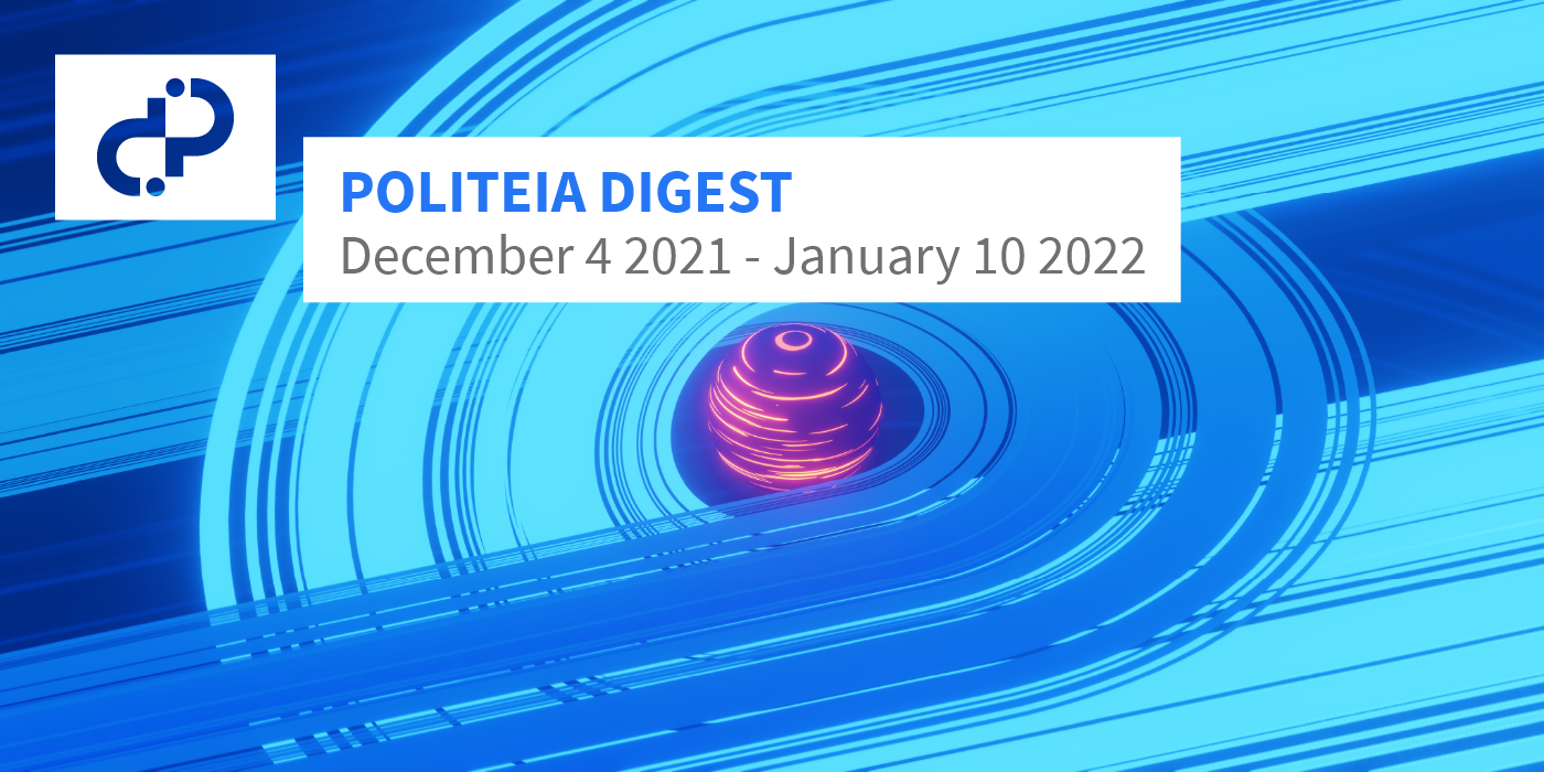 Politeia Digest #50 — December 4 2021 — January 10 2022