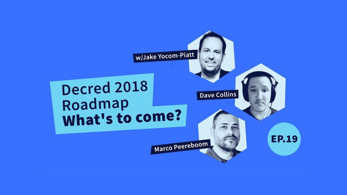 Decred Assembly - Ep19 - 2018 Decred Roadmap