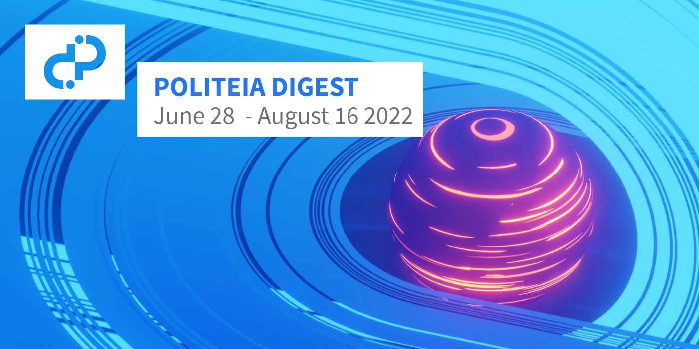Politeia Digest #53 - June 28 - August 16 2022