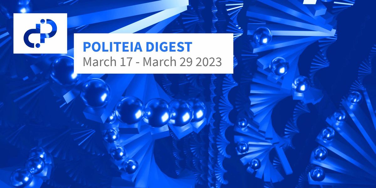 POLITEIA DIGEST March 17 - March 29 2023
