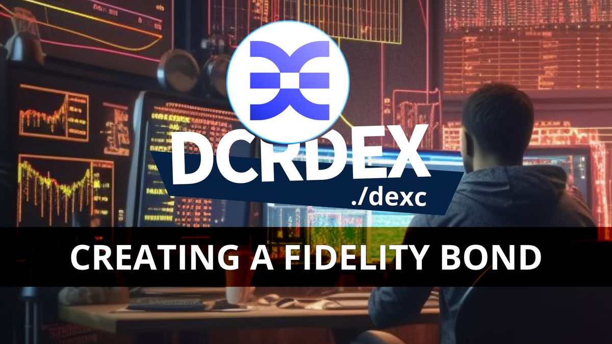 Decred Decentralized Exchange: Creating a Fidelity Bond