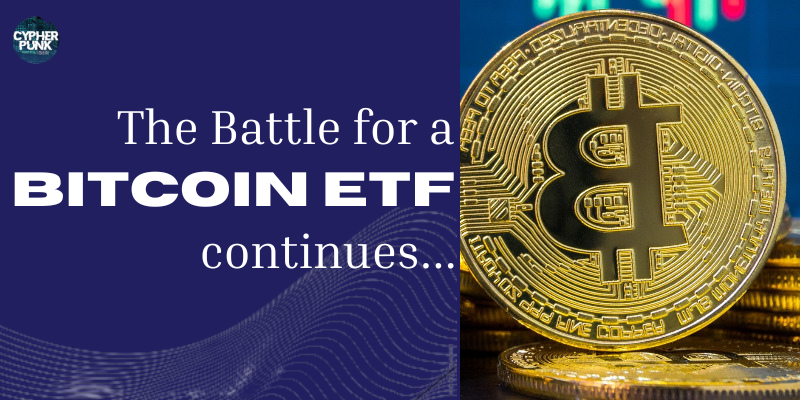 The battle for a Spot Bitcoin ETF continues