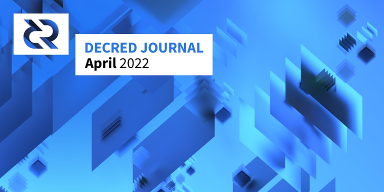 Decred Journal — April 2022