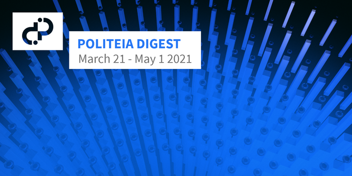 Politeia Digest #42 - March 30 - May 1 2021