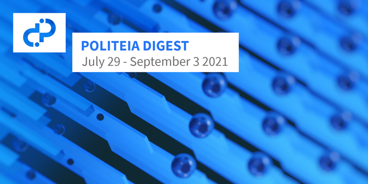 Politeia Digest #46 - July 29 - Sep 3 2021