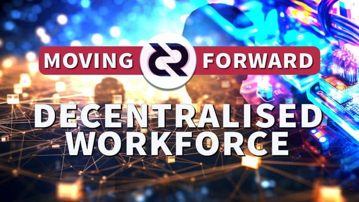 Building a decentralised workforce