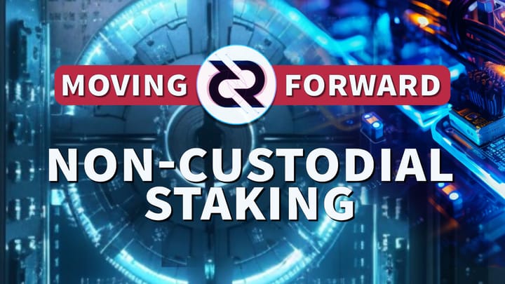 Non-custodial Staking - Moving forward